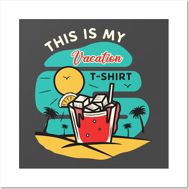 This Is My Vacation T-Shirt Wall Art by Summer-Beach